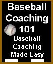 Baseball Coaching made easy - click here.